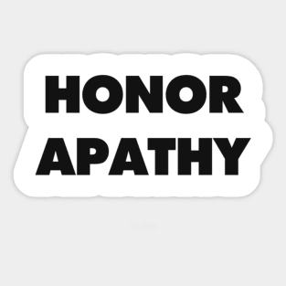 HONOR APATHY Sticker